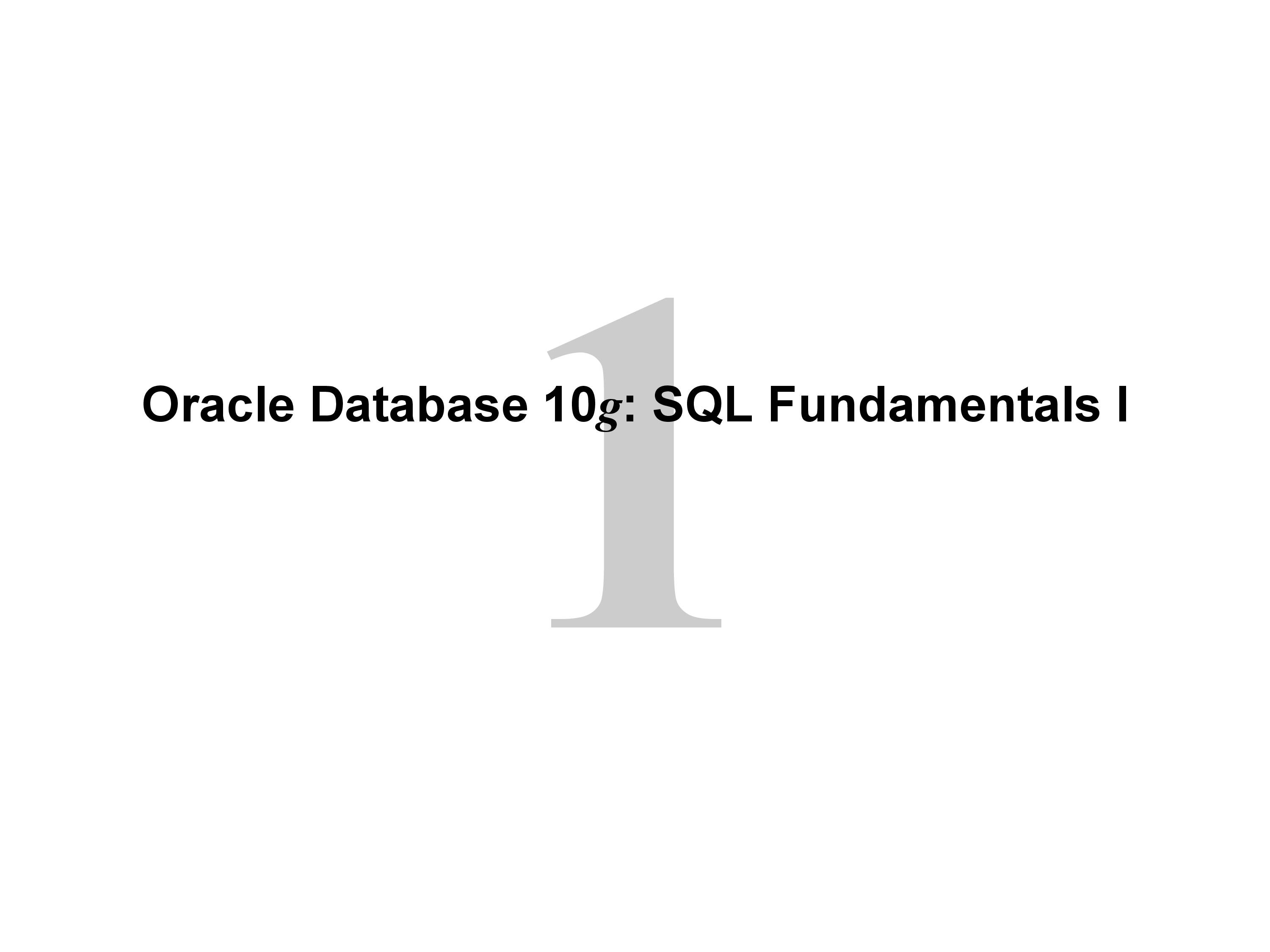 Oracle Database 10g: SQL Fundamentals I